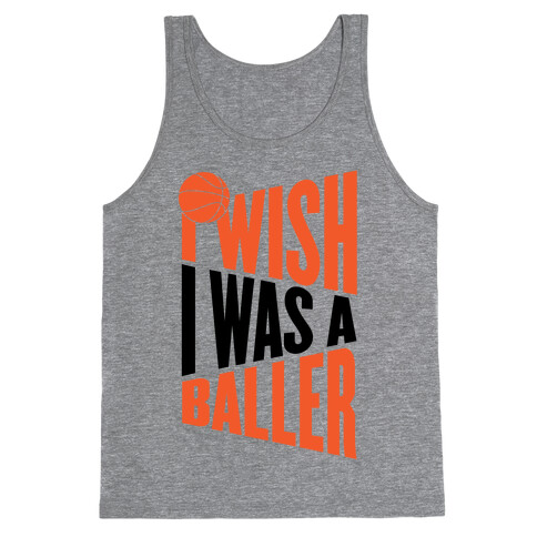 I Wish I Was A Baller Tank Top