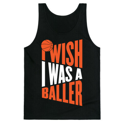 I Wish I Was A Baller Tank Top