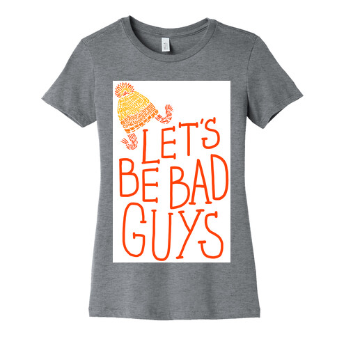 Jayne Cobb- Let's Be Bad Guys Womens T-Shirt