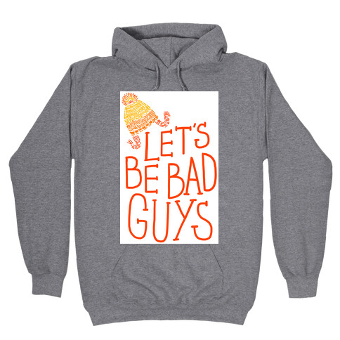 Jayne Cobb- Let's Be Bad Guys Hooded Sweatshirt