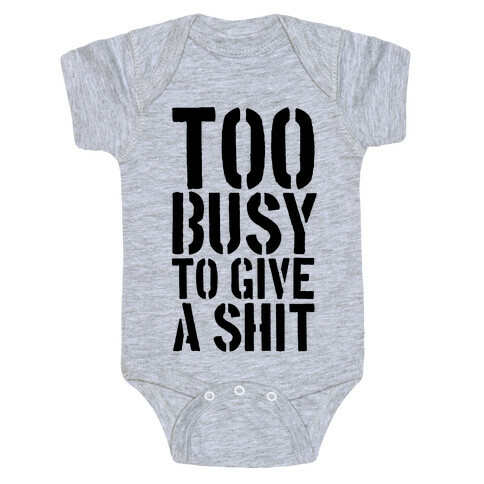 Too Busy To Give A Shit Baby One-Piece