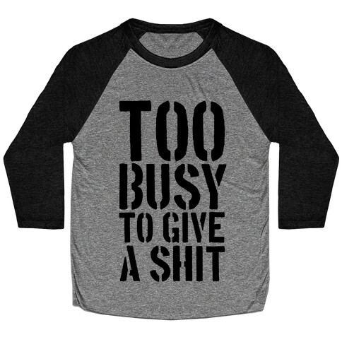 Too Busy To Give A Shit Baseball Tee