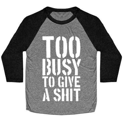 Too Busy To Give A Shit Baseball Tee