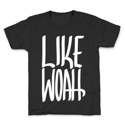 Like, Woah Kids T-Shirt