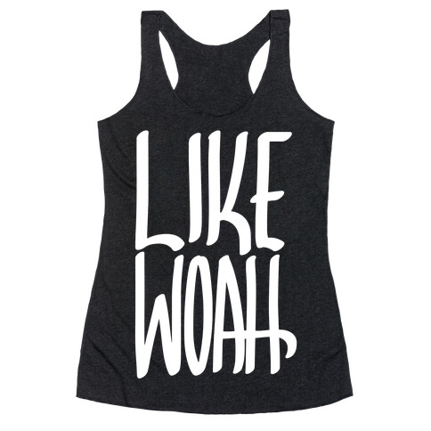 Like, Woah Racerback Tank Top