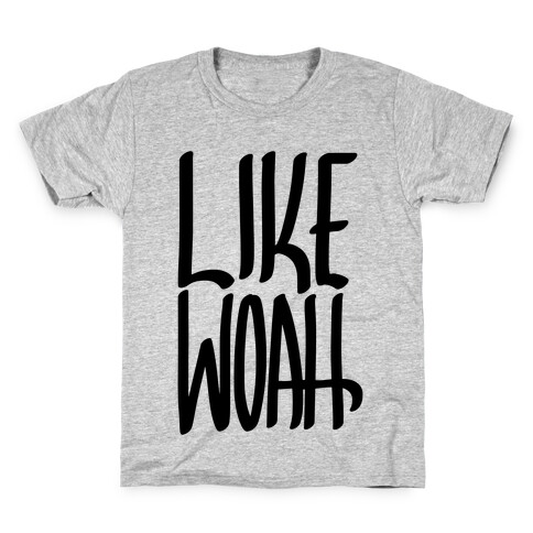 Like, Woah Kids T-Shirt