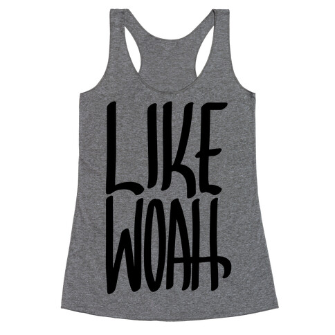 Like, Woah Racerback Tank Top