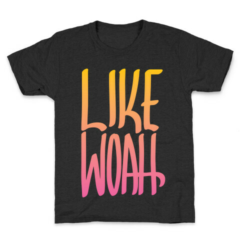 Like, Woah Kids T-Shirt