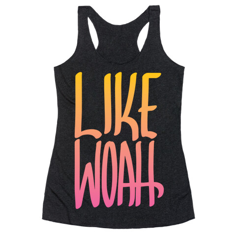 Like, Woah Racerback Tank Top