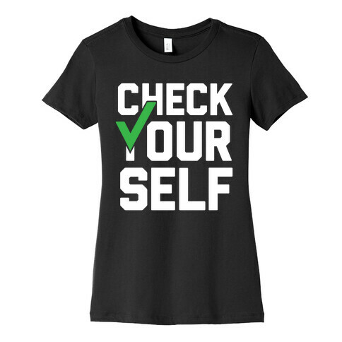 Check Yourself Womens T-Shirt