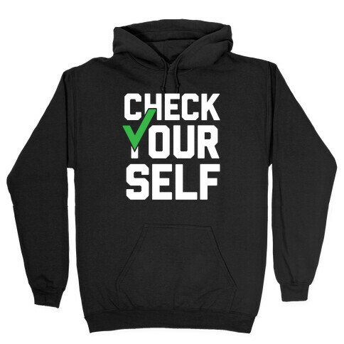 Check Yourself Hooded Sweatshirt