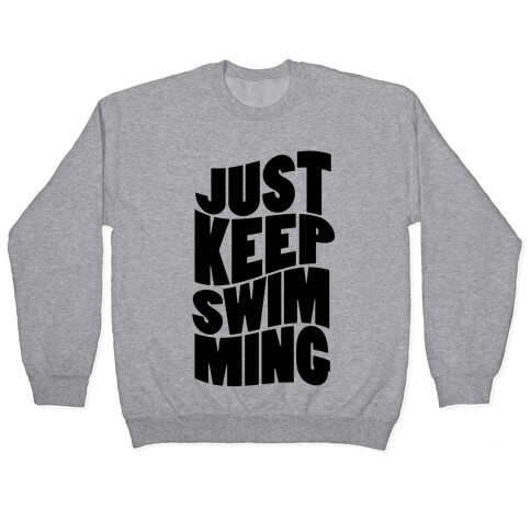 Just Keep Swimming Pullover