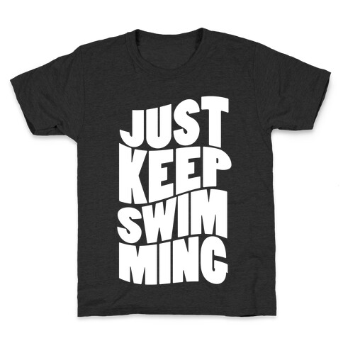 Just Keep Swimming Kids T-Shirt