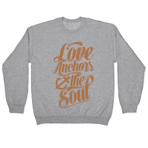 Love Anchors The Soul Pullover