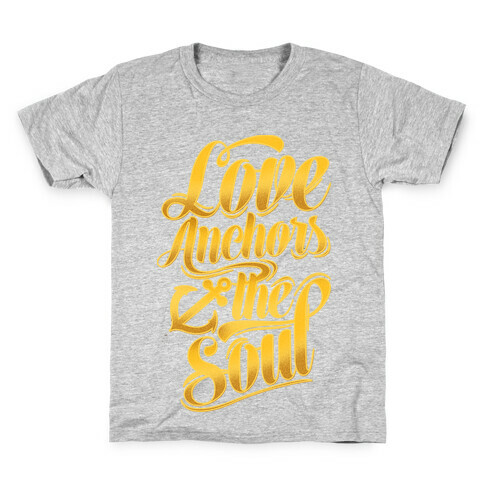 Love Anchors The Soul Kids T-Shirt