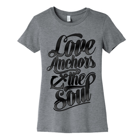 Love Anchors The Soul Womens T-Shirt