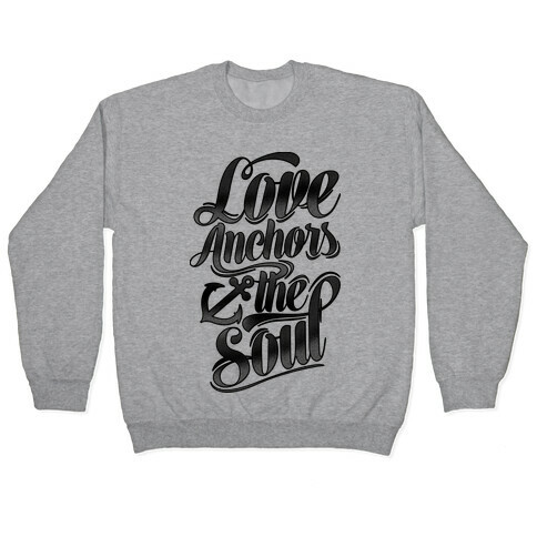 Love Anchors The Soul Pullover