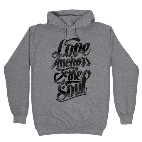 Love Anchors The Soul Hooded Sweatshirt