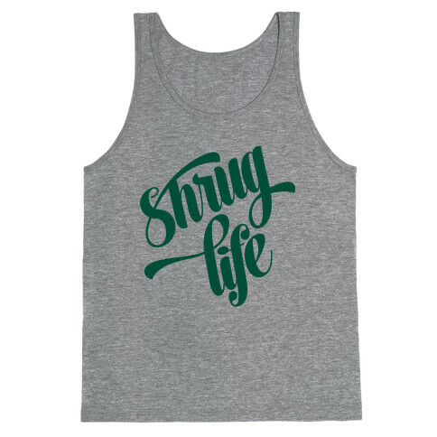 Shrug Life Tank Top