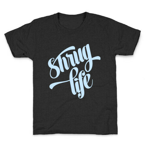 Shrug Life Kids T-Shirt