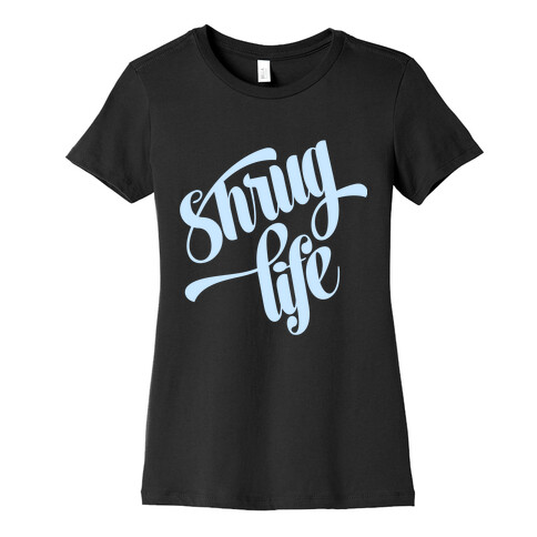 Shrug Life Womens T-Shirt