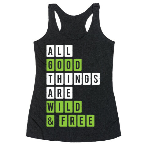 All Good Things Are Wild And Free Racerback Tank Top