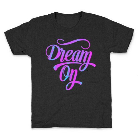 Dream On Kids T-Shirt