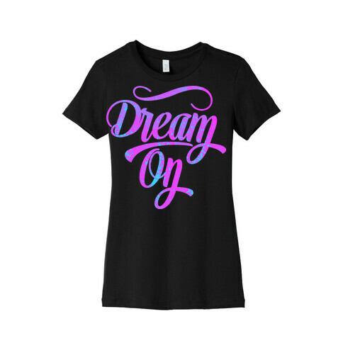 Dream On Womens T-Shirt