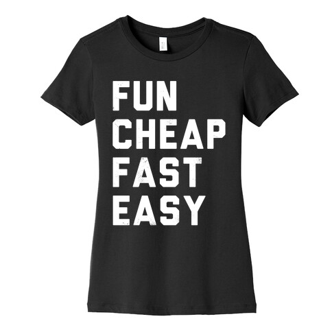 Fun Cheap Fast Easy (White Ink) Womens T-Shirt