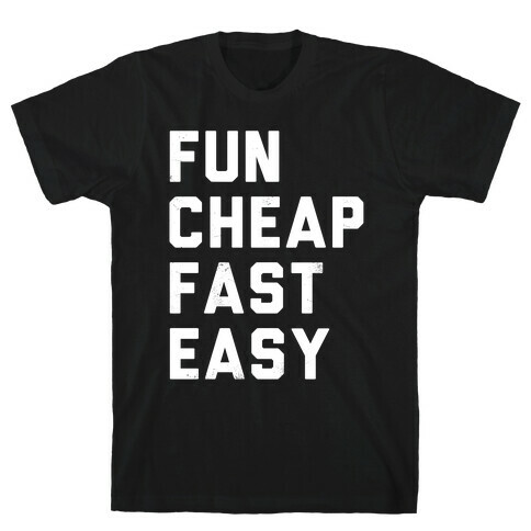 Fun Cheap Fast Easy (White Ink) T-Shirt