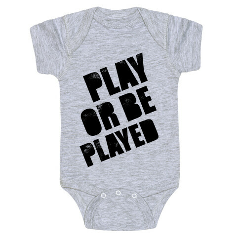 Play or Be Played Baby One-Piece