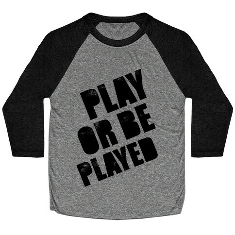 Play or Be Played Baseball Tee