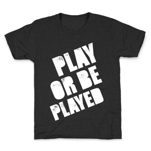 Play or Be Played (White Ink) Kids T-Shirt
