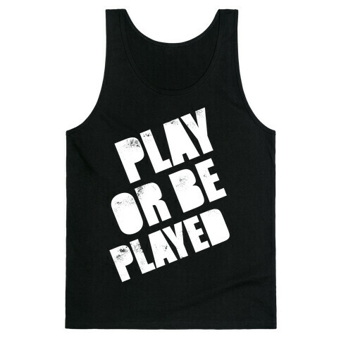 Play or Be Played (White Ink) Tank Top