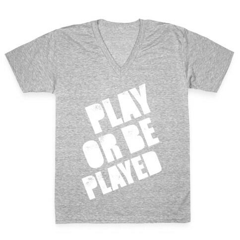 Play or Be Played (White Ink) V-Neck Tee Shirt