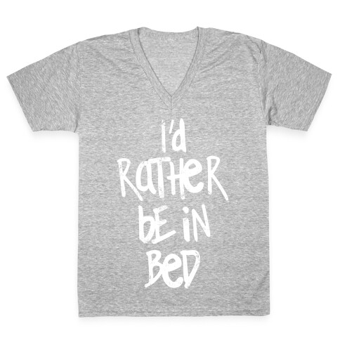 I'd Rather Be In Bed V-Neck Tee Shirt