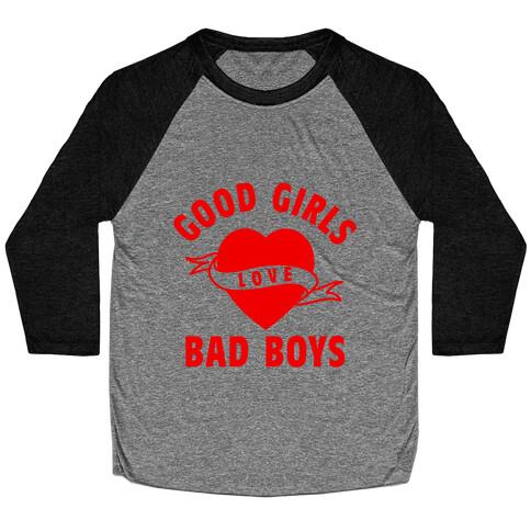 Good Girls Love Bad Boys Baseball Tee