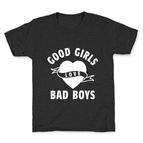 Good Girls Love Bad Boys Kids T-Shirt