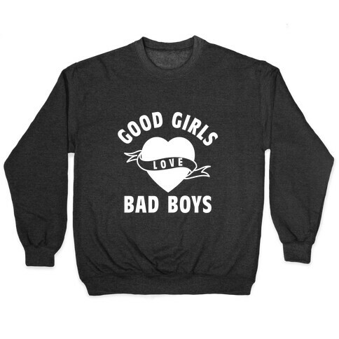 Good Girls Love Bad Boys Pullover