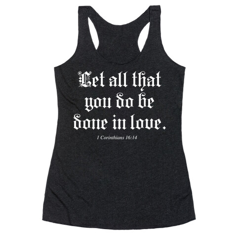 Let All that You Do be Done in Love Racerback Tank Top