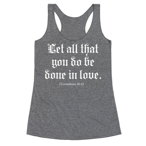 Let All that You Do be Done in Love Racerback Tank Top