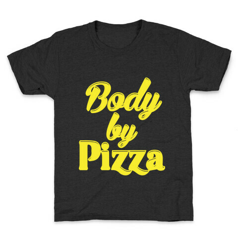 Body By Pizza Kids T-Shirt