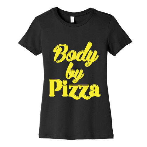 Body By Pizza Womens T-Shirt