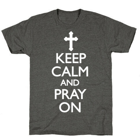 Keep Calm And Pray On T-Shirt