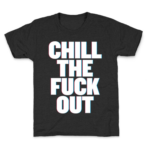 Chill the F*** Out Kids T-Shirt