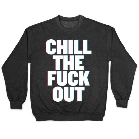 Chill the F*** Out Pullover