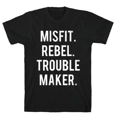 Misfit Rebel Trouble Maker (White Ink) T-Shirt