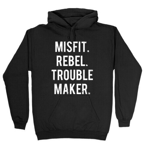 Misfit Rebel Trouble Maker White Ink Hooded Sweatshirts