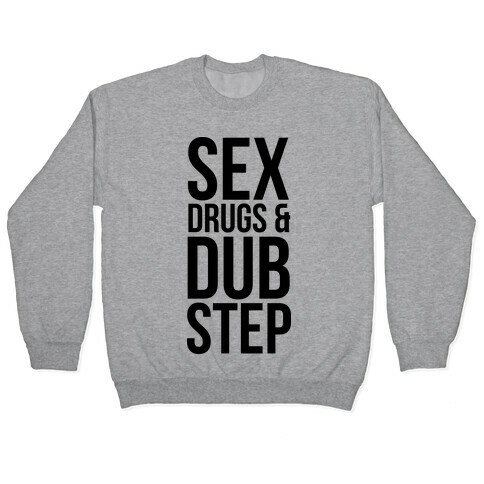 Sex, Drugs & Dubstep Pullover