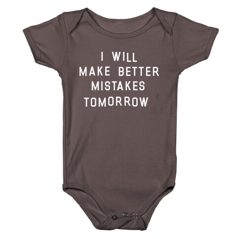 I Will Make Better Mistakes Tomorrow Baby One-Piece